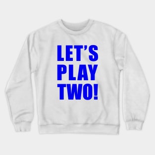 Let's Play Two! Crewneck Sweatshirt